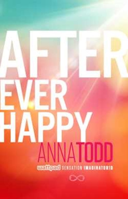 Book cover of: After Ever Happy. By: Anna Todd