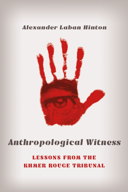 Book cover of: Anthropological Witness. By: Alex Laban Hinton