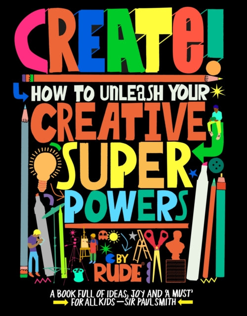 Create! How to unleash your creative superpowers 9781510231740 RUDE