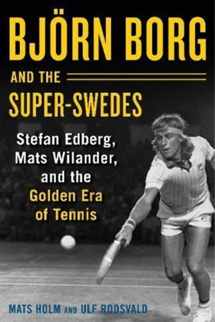 Book cover of: Bjoern Borg and the Super-Swedes. By: Mats Holm