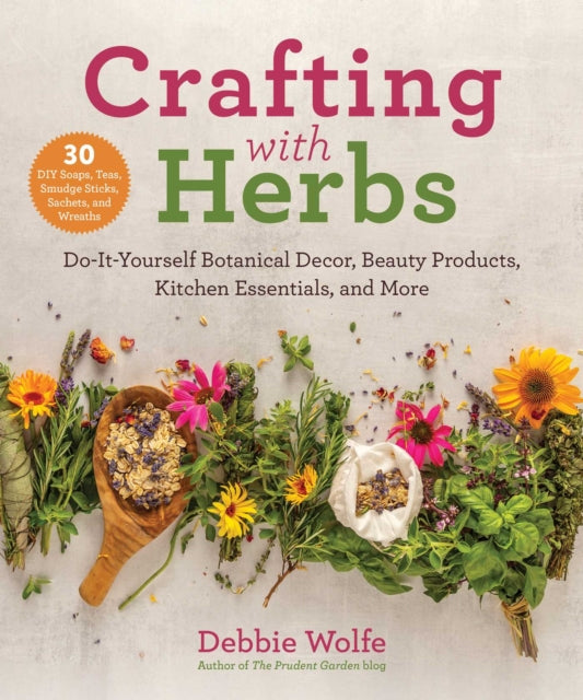Book cover of: Crafting with Herbs. By: Debbie Wolfe