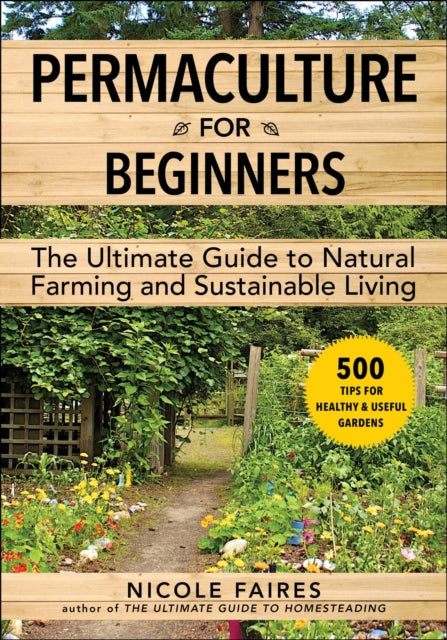 Book cover of: Permaculture for Beginners. By: Nicole Faires