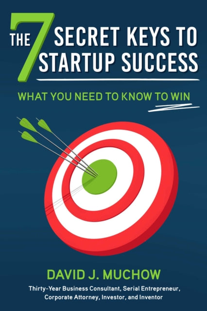 Book cover of: 7 Secret Keys to Startup Success. By: David J. Muchow