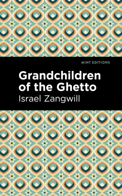 Book cover of: Grandchildren of the Ghetto. By: Israel Zangwill