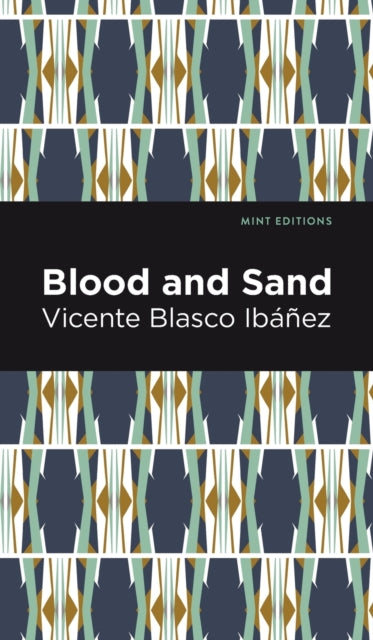 Book cover of: Blood and Sand. By: Vincente Blasco Ibáñez