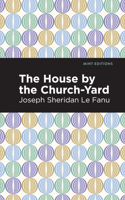 Book cover of: House by the Church-Yard. By: Joseph Sheridan Le Fanu