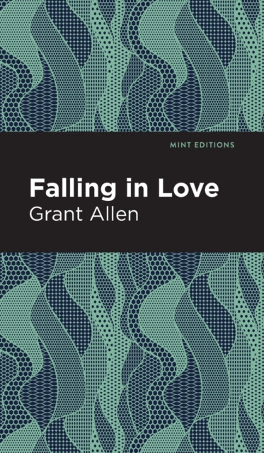 Book cover of: Falling in Love. By: Grant Allen