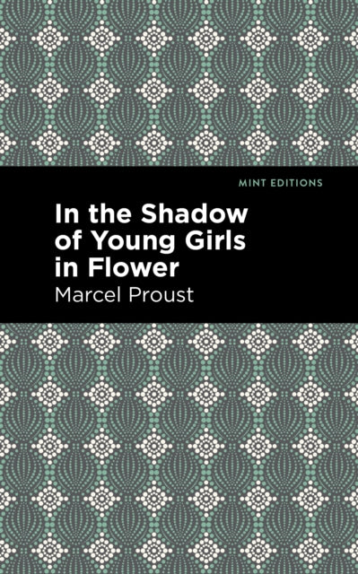 Book cover of: In the Shadow of Young Girls in Flower. By: Marcel Proust