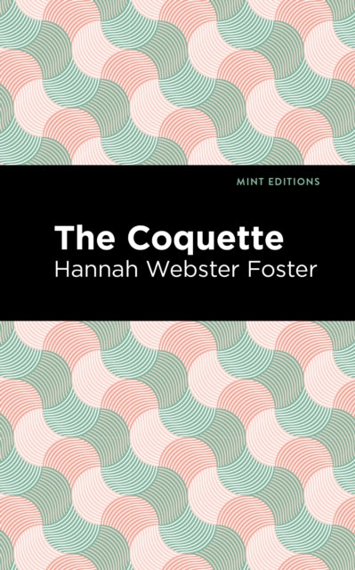 Book cover of: Coquette. By: Hannah Webster Foster