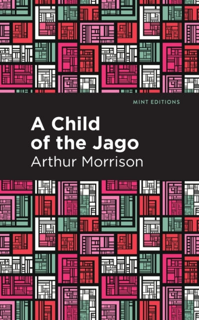 Book cover of: Child of the Jago. By: Arthur C. L. Morrison