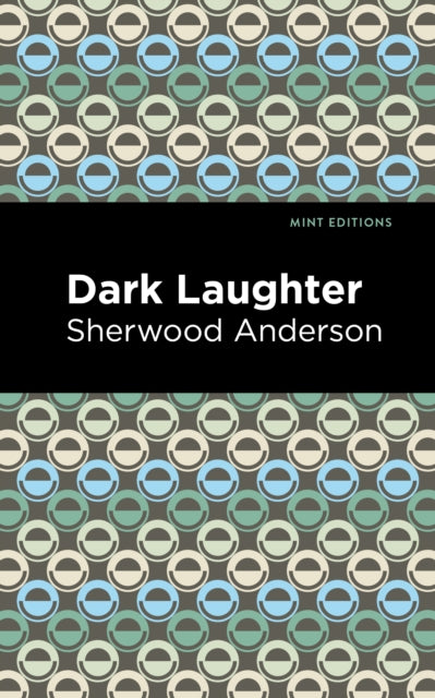 Book cover of: Dark Laughter. By: Sherwood Anderson