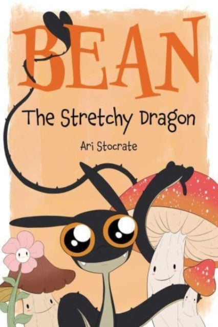 Book cover of: Bean The Stretchy Dragon. By: Ari Stocrate
