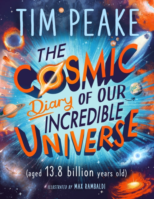 Cosmic Diary of our Incredible Universe 9781526364913 Tim Peake