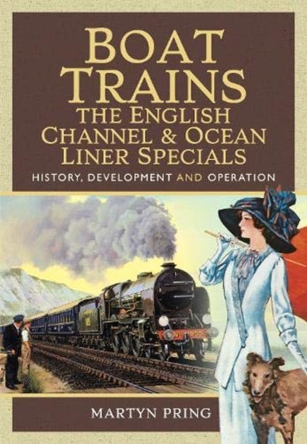 Book cover of: Boat Trains - The English Channel and Ocean Liner Specials. By: Martyn Pring