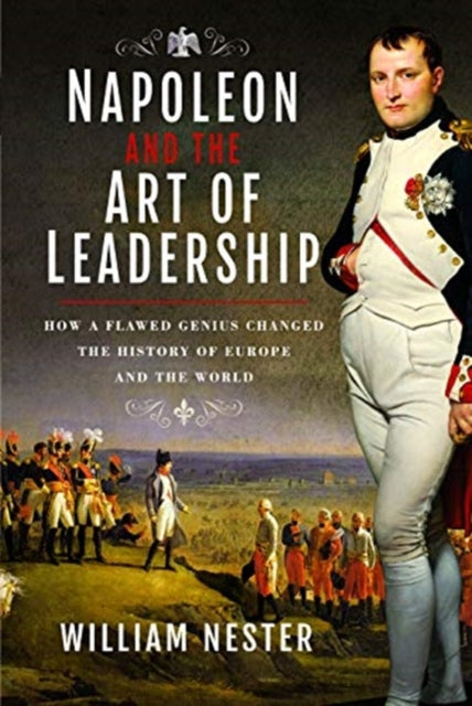 Book cover of: Napoleon and the Art of Leadership. By: William Nester