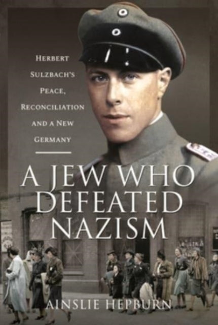 Book cover of: Jew Who Defeated Nazism. By: Ainslie Hepburn
