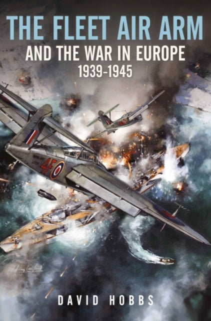 Book cover of: Fleet Air Arm and the War in Europe, 1939 1945. By: David Hobbs