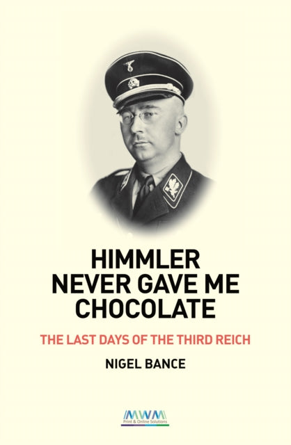 Book cover of: HIMMLER NEVER GAVE ME CHOCOLATE