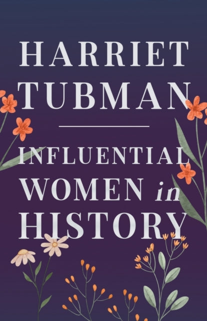 Book cover of: Harriet Tubman - Influential Women in History. By: Various
