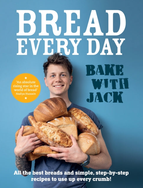 Book cover of: BAKE WITH JACK – Bread Every Day. By: Jack Sturgess