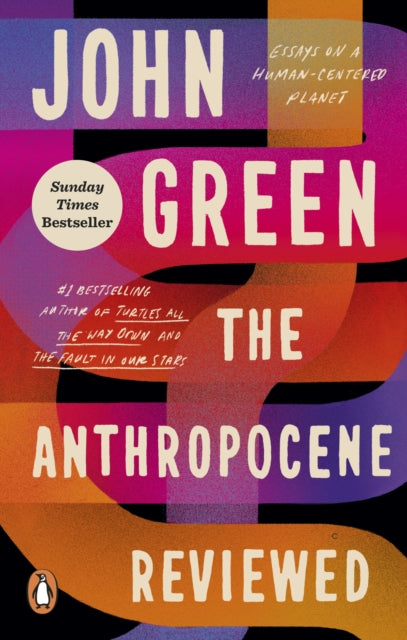 Anthropocene Reviewed, The Instant Sunday Times Bestseller 9781529109894 John Green