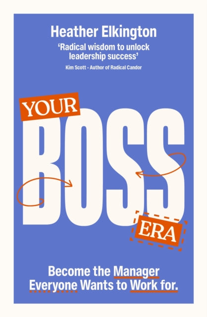 Your Boss Era, Become the Manager Everyone Wants to Work for 9781529146967 Heather Elkington