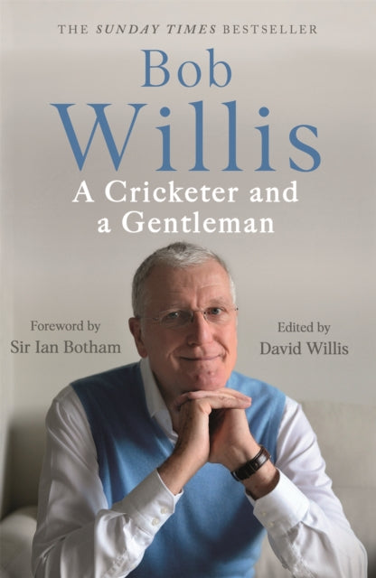 Book cover of: Bob Willis: A Cricketer and a Gentleman. By: Bob Willis