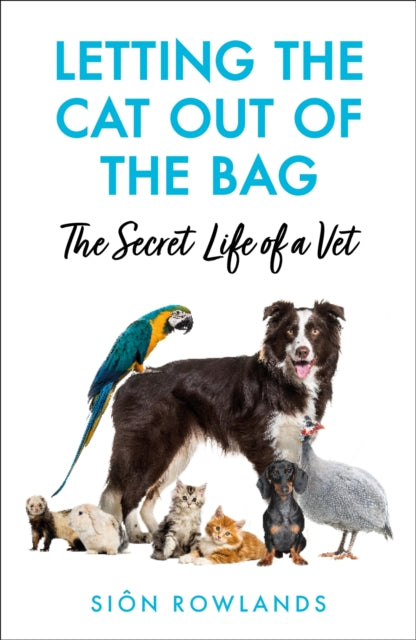 Book cover of: Letting the Cat Out of the Bag. By: Siôn Rowlands