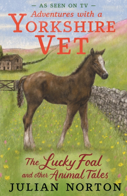 Book cover of: Adventures with a Yorkshire Vet: The Lucky Foal and Other Animal Tales