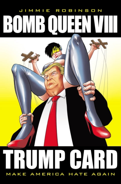 Book cover of: Bomb Queen, Volume 8: Ultimate Bomb: Trump Card. By: Jimmie Robinson