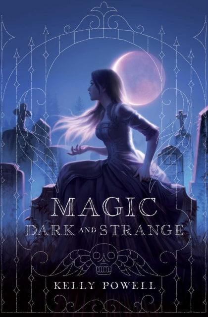 Book cover of: Magic Dark and Strange. By: Kelly Powell
