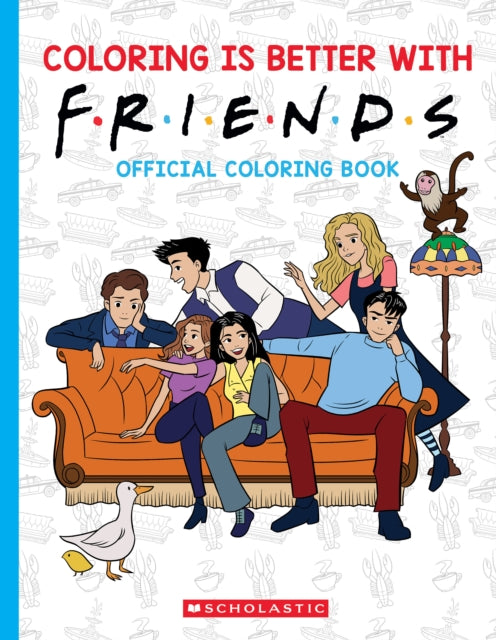 Coloring is Better with Friends: Official Friends Coloring Book 9781546130963 Scholastic