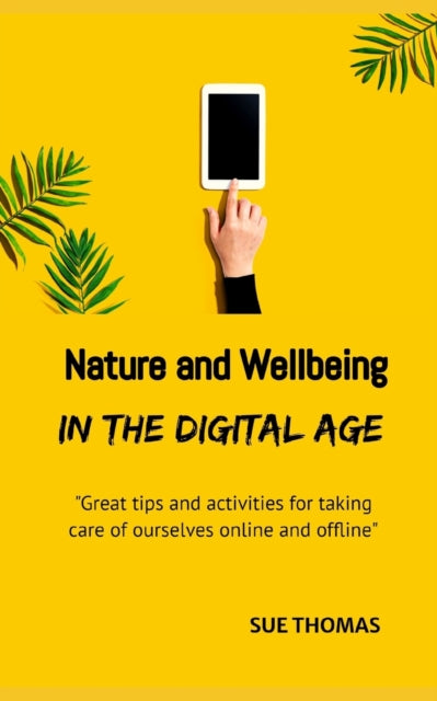 Book cover of: Nature and Wellbeing in the Digital Age. By: Sue Thomas
