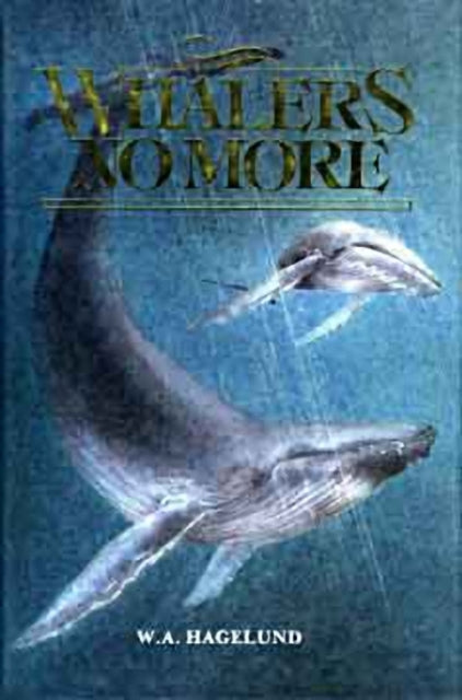 Book cover of: Whalers No More. By: William Hagelund