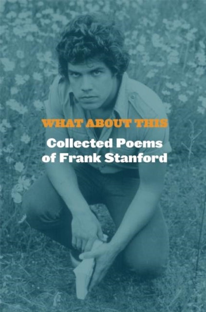 Book cover of: What About This. By: Frank Stanford