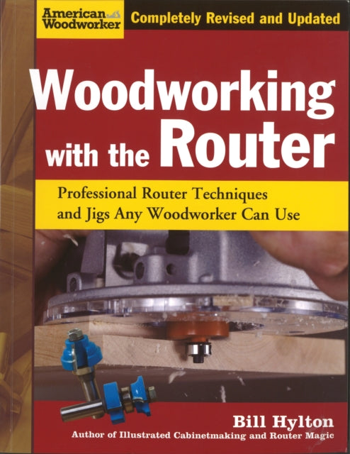 Book cover of: Woodworking with the Router. By: Bill Hylton