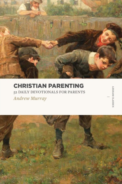 Book cover of: 52 Daily Devotionals for Parents. By: Andrew Murray