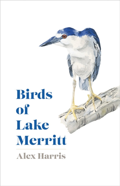 Book cover of: Birds of Lake Merritt. By: Alex Harris