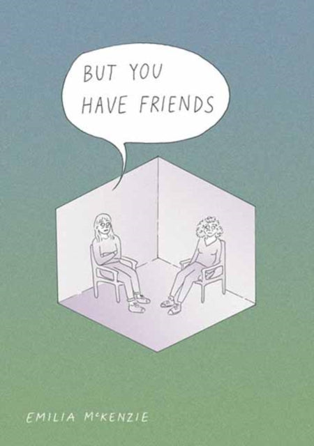Book cover of: But You Have Friends. By: Emilia McKenzie