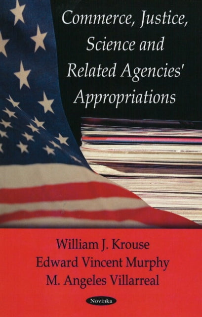 Book cover of: Commerce, Justice, Science Related Agencies' Appropriations. By: William J. Krouse