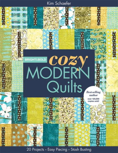 Book cover of: Bright & Bold Cozy Modern Quilts. By: Kim Schaefer