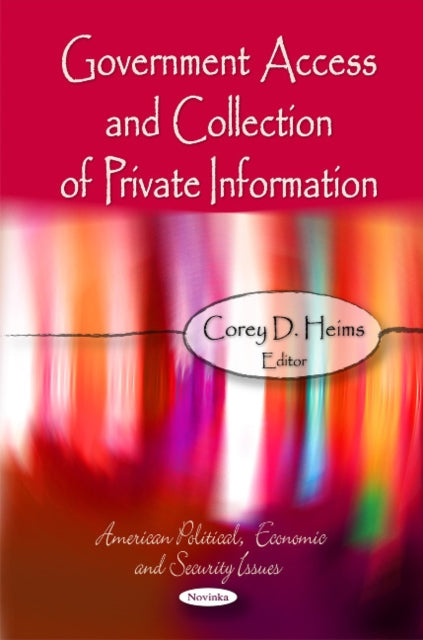 Book cover of: Government Access & Collection of Private Information. By: Corey D. Heims
