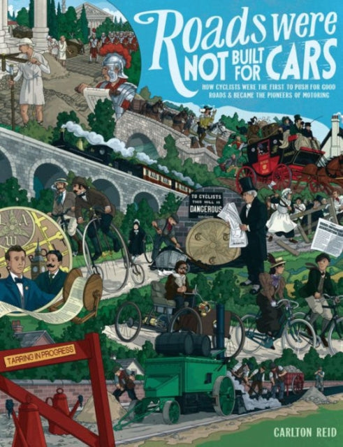 Book cover of: Roads Were Not Built for Cars. By: Carlton Reid