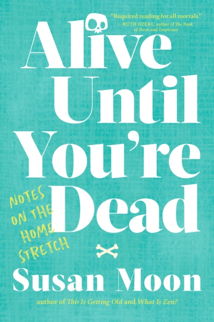 Book cover of: Alive Until You're Dead. By: Susan Moon