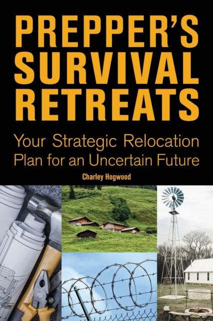Book cover of: Prepper's Survival Retreats. By: Charley Hogwood