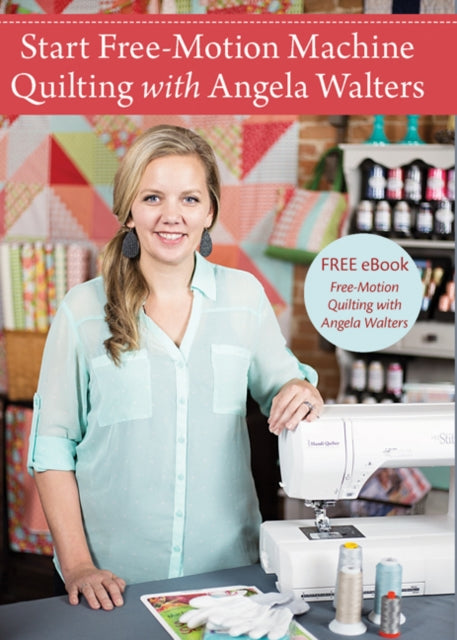 Book cover of: Start Free-Motion Machine Quilting with Angela Walters