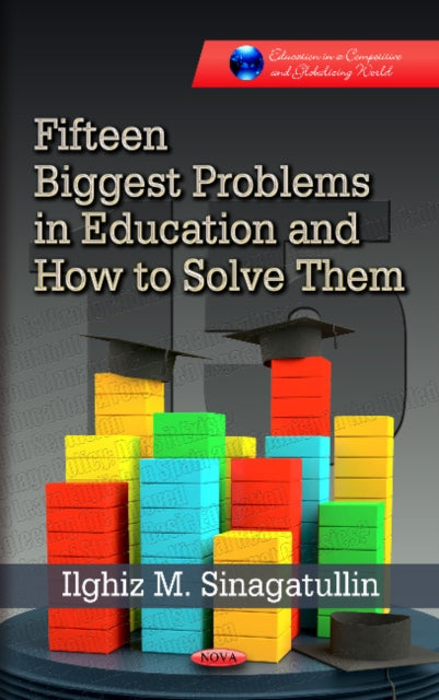 Book cover of: Fifteen Biggest Problems in Education & How to Solve Them. By: Ilghiz M. Sinagatullin