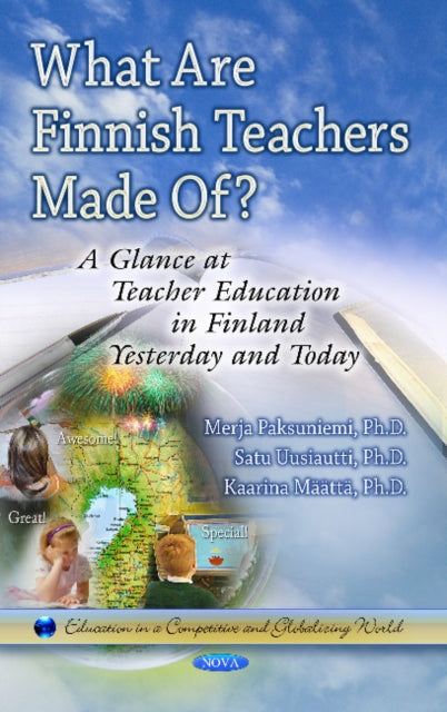 Book cover of: What Are Finnish Teachers Made Of?. By: Merja Paksuniemi