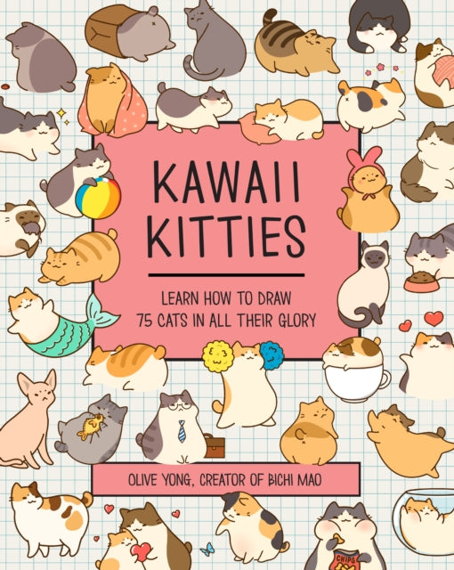 Kawaii Kitties, Learn How to Draw 75 Cats in All Their Glory 9781631067396 Olive Yong