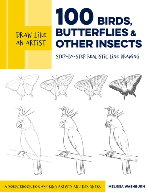 Book cover of: Draw Like an Artist: 100 Birds, Butterflies, and Other Insects. By: Melissa Washburn